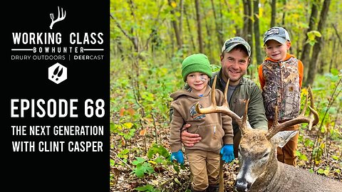 The Next Gen With Clint Casper #68 Working Class On DeerCast