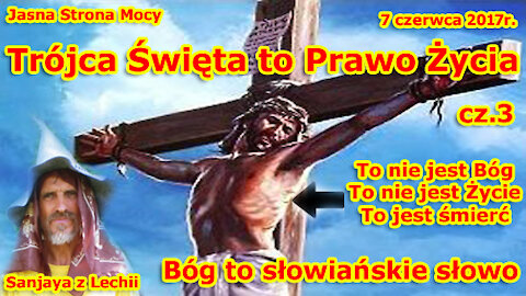 Trójca Święta to Prawo Życia - część 3! Bóg to słowiańskie słowo!