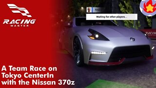 A Team Race on Tokyo CenterIn with the Nissan 370z | Racing Master