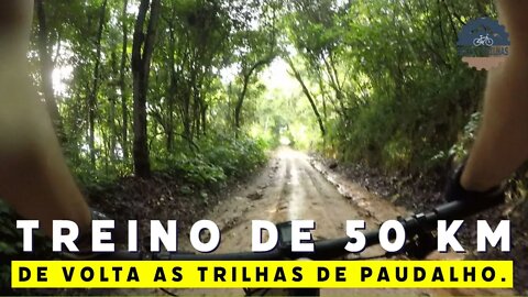 TREINO DE 50 KM DE VOLTA AS TRILHAS DE PAUDALHO - BIKES E TRILHAS