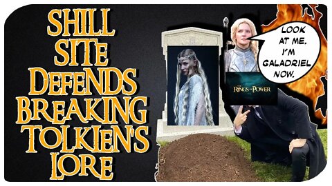 Shill Article DEFENDS CHANGES To Galadriel In Rings Of Power