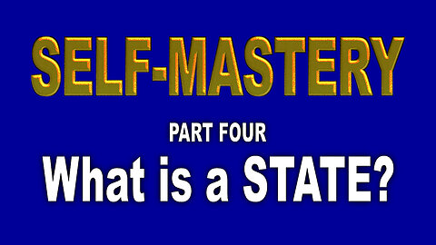 Self-Concept—4 What is a STATE? How to Manage Your Present State, NLP.