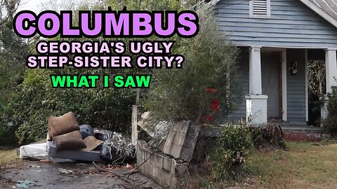 COLUMBUS: Georgia's UGLY Step-Sister City? What I Actually Saw