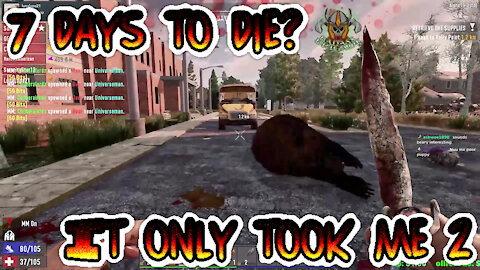 7 days to die? It only took me 2