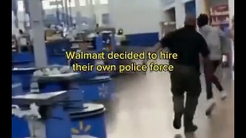 Walmart Hired Their Own Police Force