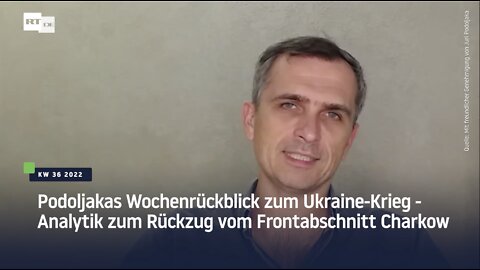 Podoljakas Wochenrückblick zum Ukraine-Krieg - Analytik zum Rückzug vom Frontabschnitt Charkow