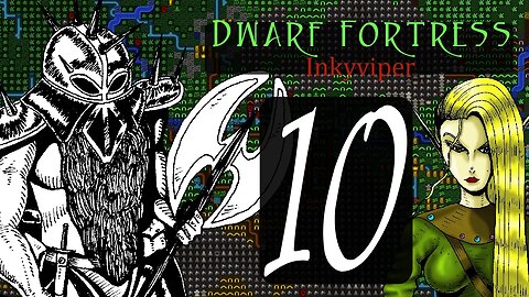 Dwarf Fortress Inkyviper part 10