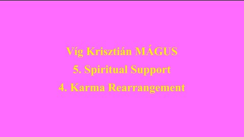 Vig Krisztian MAGUS 5. Spiritual Support 4. Karma Rearrangement