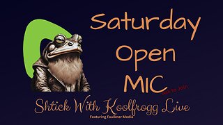 Shtick With Koolfrogg Live - Saturday Open Mic -