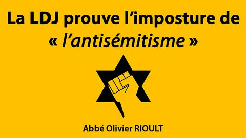 La LDJ prouve l’imposture de « l’antisémitisme »