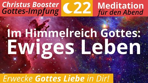 Christus Booster 22 - Abend-Meditation: "Im Himmelreich Gottes: Ewiges Leben"