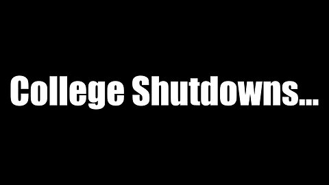 College Shut Downs...