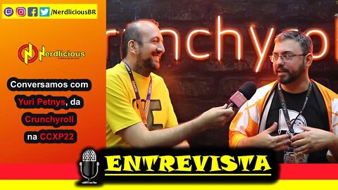 🎙️ ENTREVISTA! Conversamos com YURI PETNYS, da CRUNCHYROLL BRASIL/PORTUGAL, na CCXP22. Confira!