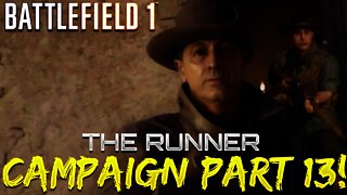 Battlefield 1 Campaign - Part 13 - The Runner (The Runner)