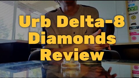 Urb Delta-8 Diamonds Review - Great Consistency But Slightly Harsh