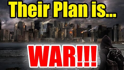 Their PLANS are CLEAR – This ALL leads to WAR!!! – Get READY!