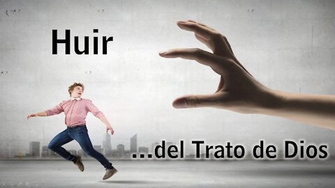 Huir del trato de Dios 3: las trancas del Señor