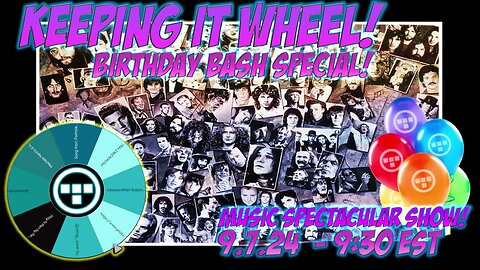 🚨Keeping it Wheel!- Birthday Bash Show! 9.7.24 - 9:30 EST🚨