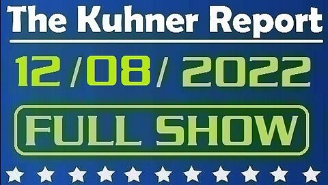 The Kuhner Report 12/08/2022 [FULL SHOW] Democrats push for slavery reparations: California proposal implies $223K per person. Other liberal states to follow...