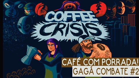 CAFÉ COM PORRADA? COFFEE CRISIS NO MEGA DRVIE - GAGÁ COMBATE #2