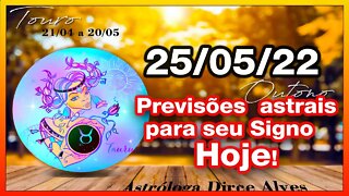 𝐇𝐎𝐑Ó𝐒𝐂𝐎𝐏𝐎 𝐃𝐎 𝐃𝐈𝐀! 𝟐5/𝟬𝟱/𝟮𝟬𝟮𝟮 -𝐒𝐈𝐆𝐍𝐎𝐒, PREVISÕES ASTRAIS -Dirce Alves [QUARTA] #Novo