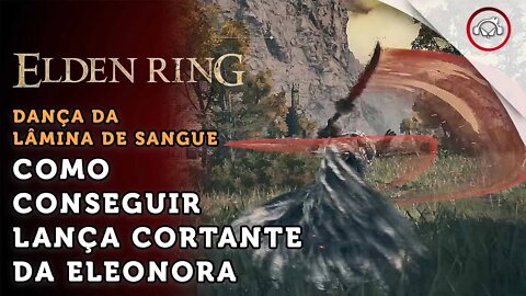 Elden Ring, Como conseguir a Lâmina de Sangue da Eleonora | super dica