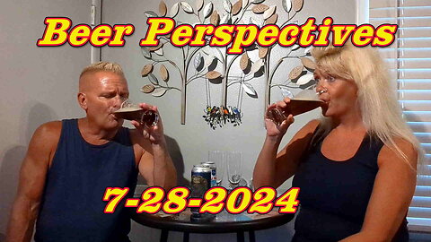 Beer Perspectives 7-28-2024