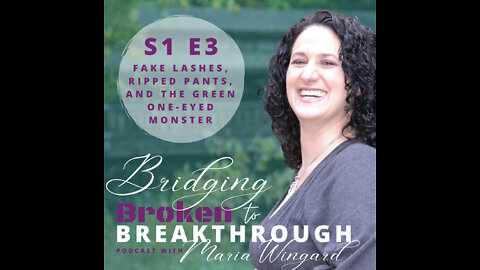 Bridging Broken To Breakthrough Podcast // S1E3 // Offendable Me Series Fake Lashes // Maria Wingard