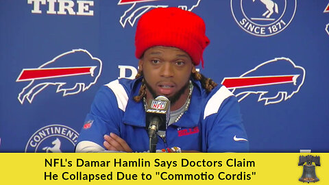 NFL's Damar Hamlin Says Doctors Claim He Collapsed Due to "Commotio Cordis"