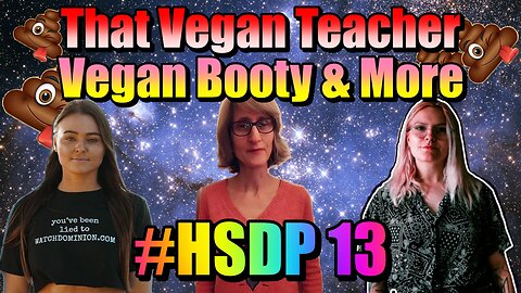 Vegan Booty, That Vegan Teacher, Amazing Atheist #HSDP13