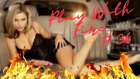 Play With Fire #36