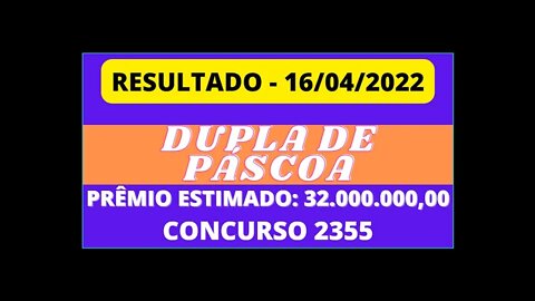 🍀 [RESULTADO] Sorteio DUPLA SENA DE PÁSCOA 16/04/2022 - CONCURSO 2355 #loteria #duplasena