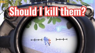 Should I Kill Them?! - PubG Mobile