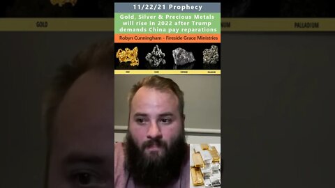 Gold, Silver, Precious Metals prophecy - Robyn Cunningham 11/22/21