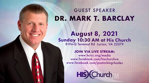 His Church Sunday Services Live 10:30AM EST 08/08/2021 with Guest Speaker Dr. Mark T. Barclay