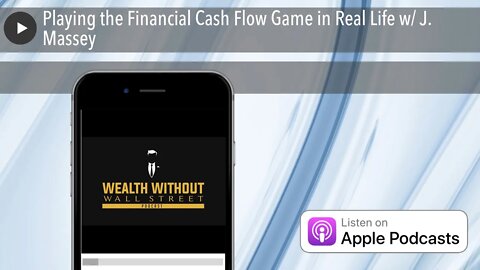 Playing the Financial Cash Flow Game in Real Life w/ J. Massey