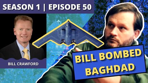 Episode 50: Bill Crawford (Bill Bombed Baghdad)