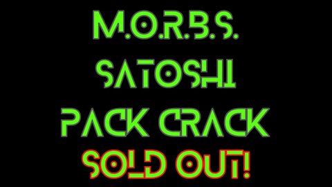 M.O.R.B.S. Satoshi Pack Crack. (Sold Out)