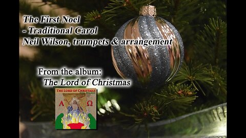 The First Noel - Christmas Music Video - Neil Wilson, trumpets / arrangement