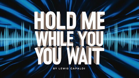 Hold Me While You Wait by Lewis Capaldi (AI Cover)