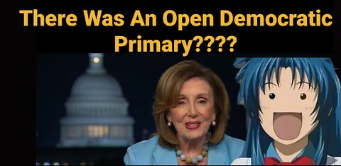 Nancy Pelosi Lies By Saying There Was An Open Democratic Primary When There Wasn't