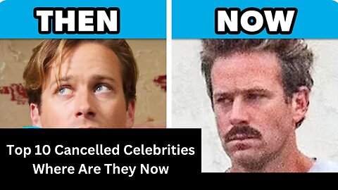 Top 10 Cancelled Celebrities Where Are They Now