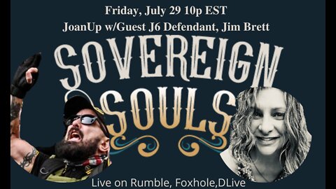 SOVEREIGN SOULS: JoanUp w/ Guest Jim Brett J6 Defendant