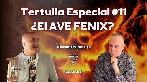 Tertulia Especial #12 ¿El AVE FENIX? con Konstantin Raskito y Luis Palacios