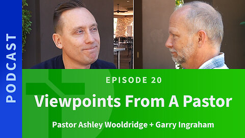 20: Viewpoints from a Pastor | Ashley Wooldridge & Garry Ingraham