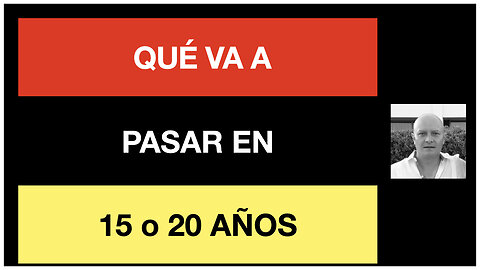 Qué pasará en 15 o 20 años