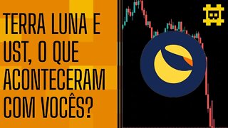 O que aconteceu com a Terra Luna, UST e o mercado de criptomoedas? - [CORTE]