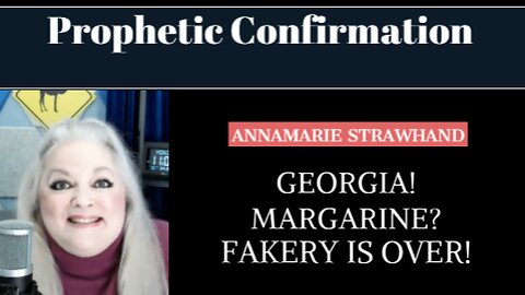 Prophetic Confirmation: Georgia! Margarine? Fakery is OVER! 11/07/2022