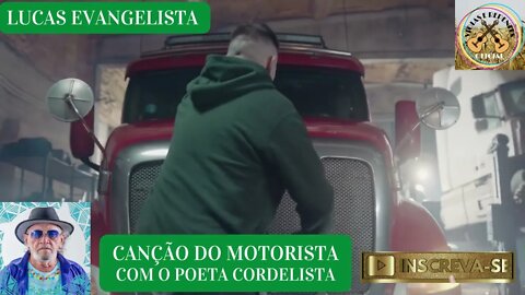 CANÇÃO DO MOTORISTA COM O POETA CORDELISTA LUCAS EVANGELISTA