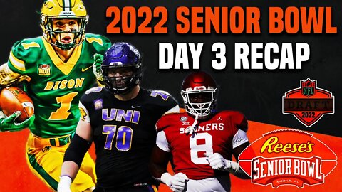 Senior Bowl Day 3 Recap | 2022 NFL Draft